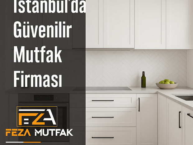 İstanbul’da Güvenilir Mutfak Firması Nasıl Seçilir?